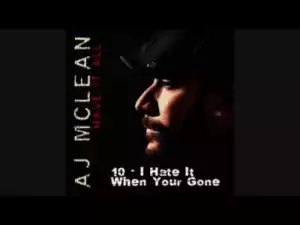 AJ Mclean - I Hate It When Your Gone